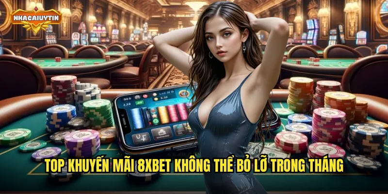 Trải Nghiệm Khuyến Mãi Nhà Cái 8Xbet - Ưu Đãi Không Giới Hạn 1 Top khuyến mãi 8Xbet không thể bỏ lỡ trong tháng